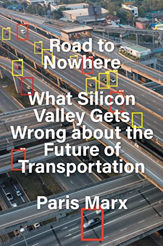 Road To Nowhere: What Silicon Valley Gets Wrong About The Future Of Transportation