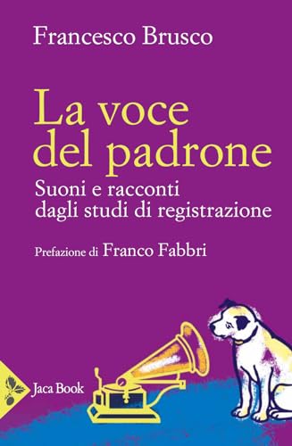 La Voce Del Padrone. Suoni E Racconti Dagli Studi Di Registrazione