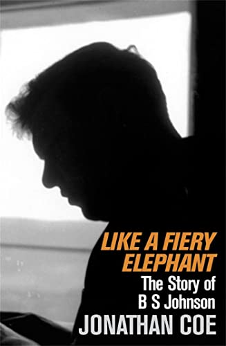 Like A Fiery Elephant: The Story Of B. S. Johnson