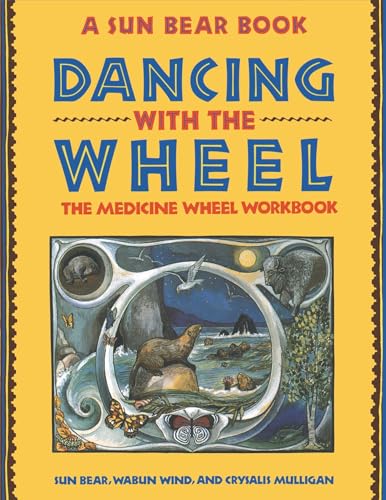 Dancing With The Wheel: The Medicine Wheel Workbook