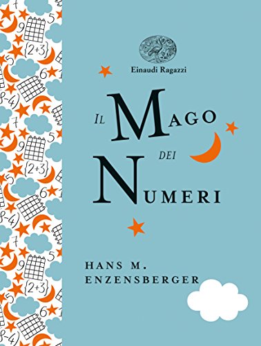 Il Mago Dei Numeri. Un Libro Da Leggere Prima Di Addormentarsi, Dedicato A Chi Ha Paura Della Matematica. Ediz. A Colori. Ediz. Deluxe