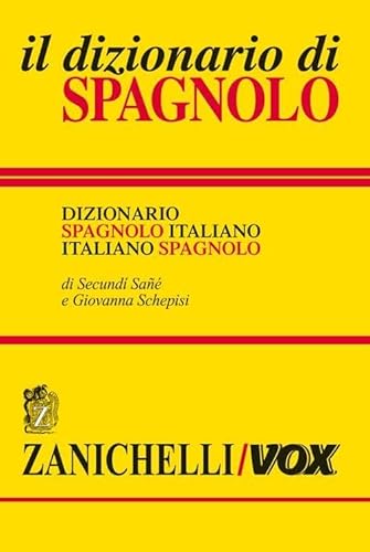 Il Dizionario Di Spagnolo. Dizionario Spagnolo-Italiano, Italiano-Spagnolo. Ediz. Bilingue