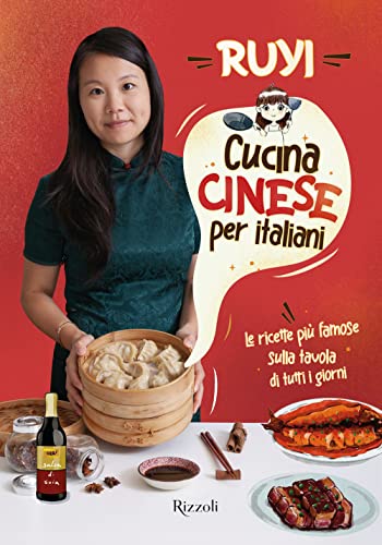 Cucina Cinese Per Italiani. Le Ricette Più Famose Sulla Tavola Di Tutti I Giorni