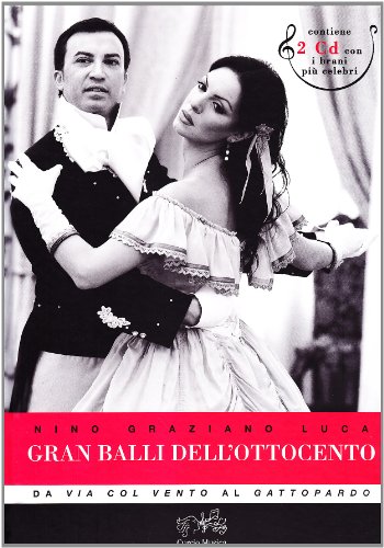 Gran Balli Dell'Ottocento. Da «Via Col Vento» Al «Gattopardo». Ediz. Illustrata. Con 2 Cd Audio