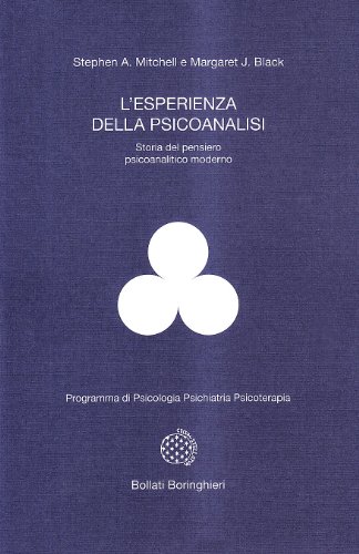 L'Esperienza Della Psicoanalisi. Storia Del Pensiero Psicoanalitico Moderno