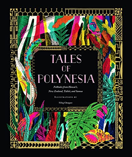 Tales Of Polynesia: Folktales From Hawai'I, New Zealand, Tahiti, And Samoa