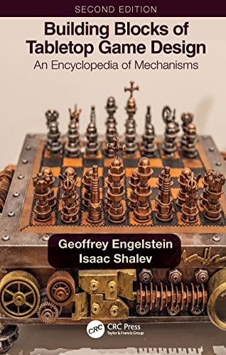 Building Blocks Of Tabletop Game Design: An Encyclopedia Of Mechanisms