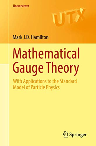 Mathematical Gauge Theory: With Applications To The Standard Model Of Particle Physics
