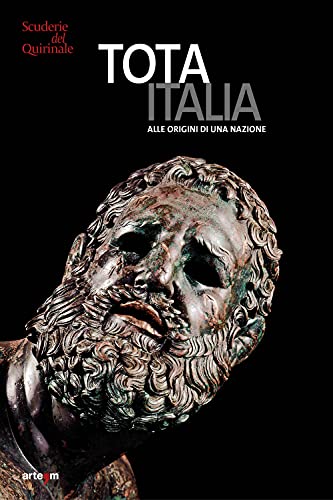 Tota Italia. Alle Origini Di Una Nazione. Iv Secolo A.C.–I Secolo D.C.. Ediz. Illustrata