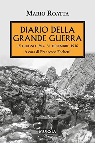 Diario Della Grande Guerra: 15 Giugno 1914 - 31 Dicembre 1916