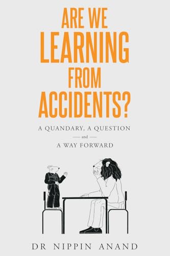 Are We Learning From Accidents?: A Quandary, A Question And A Way Forward