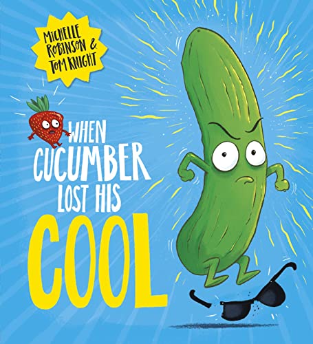 When Cucumber Lost His Cool: The Laugh-Out-Loud Picture Book That'S Full Of Fun!: 1