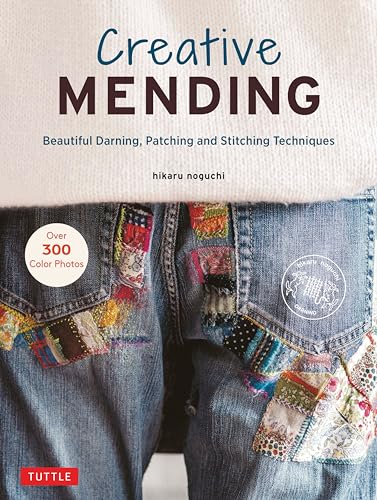 Creative Mending: Beautiful Darning, Patching And Stitching Techniques
