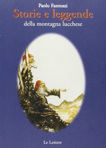 Storie E Leggende Della Montagna Lucchese