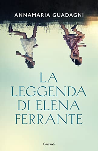 La Leggenda Di Elena Ferrante