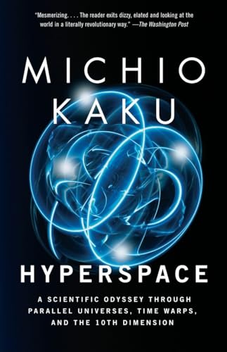 Hyperspace: A Scientific Odyssey Through Parallel Universes, Time Warps, And The 10Th Dimens Ion