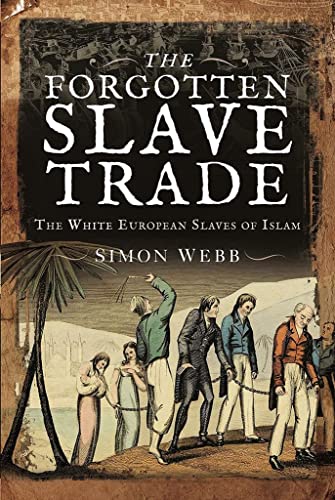 The Forgotten Slave Trade: The White European Slaves Of Islam