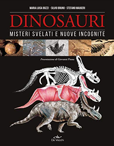 Dinosauri. Misteri Svelati E Nuove Incognite