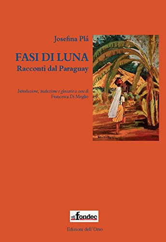 Fasi Di Luna. Racconti Dal Paraguay