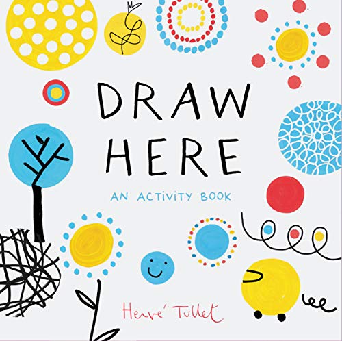 Draw Here: An Activity Book (Interactive Children'S Book For Preschoolers, Activity Book For Kids Ages 5-6): 1 (Press Here By Herve Tullet)
