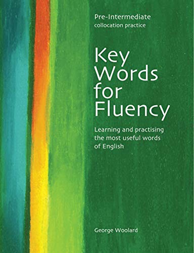 Key Words For Fluency. Pre-Intermediate. Per Le Scuole Superiori: Learning And Practising The Most Useful Words Of English