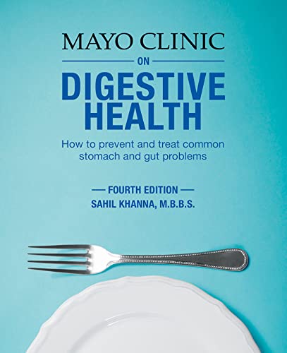 Mayo Clinic On Digestive Health: How To Prevent And Treat Common Stomach And Gut Problems