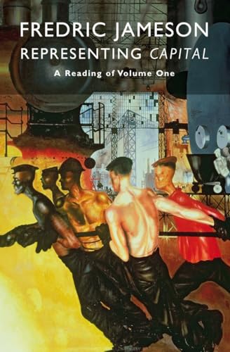 Representing Capital: A Reading Of Volume One: A Commentary On Volume One