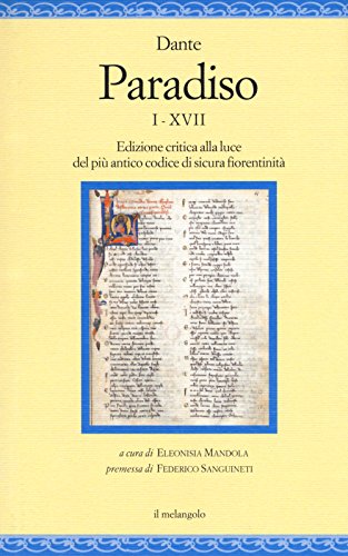 Paradiso I-Xvii. Edizione Critica Alla Luce Del Più Antico Codice Di Sicura Fiorentinità