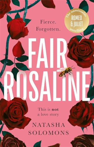 Fair Rosaline: The Dark, Captivating And Subversive Untelling Of Shakespeare'S Romeo And Juliet