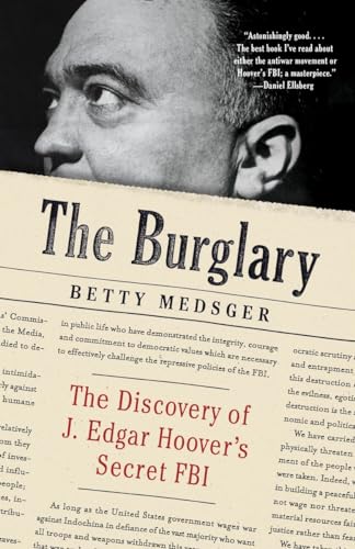 The Burglary: The Discovery Of J. Edgar Hoover'S Secret Fbi