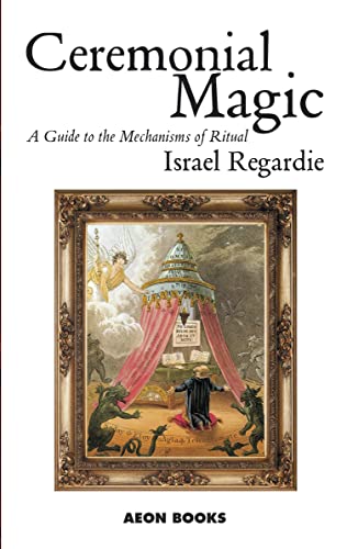 Ceremonial Magic: A Guide To The Mechanisms Of Ritual