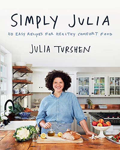 Simply Julia: 110 Easy Recipes For Healthy Comfort Food
