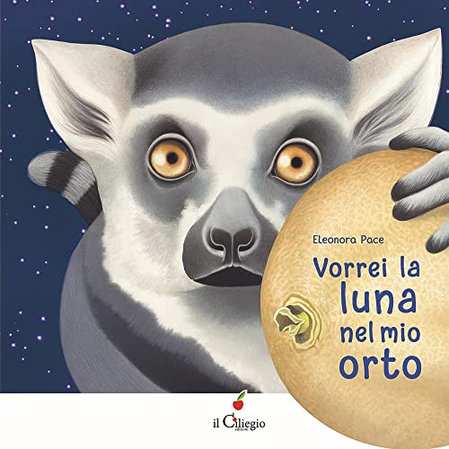 Vorrei La Luna Nel Mio Orto. Ediz. A Colori