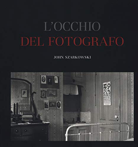L'Occhio Del Fotografo. The Museum Of Modern Art, New York. Ediz. Illustrata