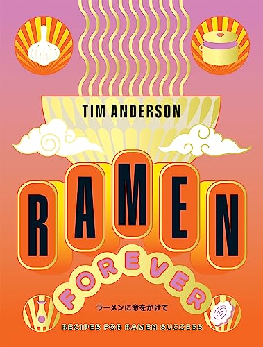 Ramen Forever: Recipes For Ramen Success
