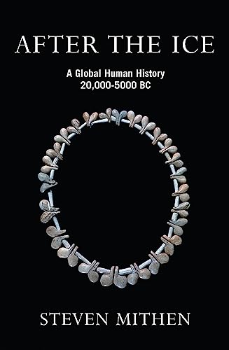 After The Ice: A Global Human History, 20,000 - 5000 Bc