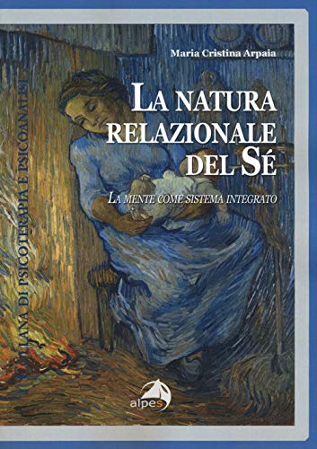 La Natura Relazionale Del Sé. La Mente Come Sistema Integrato