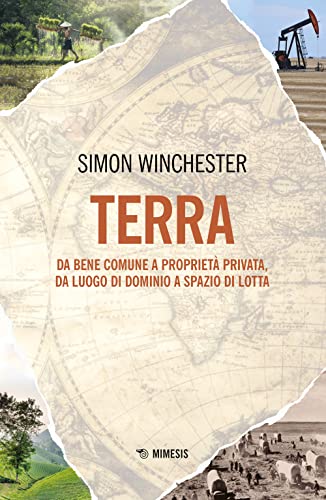 Terra. Da Bene Comune A Proprietà Privata, Da Luogo Di Dominio A Spazio Di Lotta