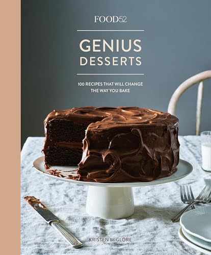 Food52 Genius Desserts: 100 Recipes That Will Change The Way You Bake [A Baking Book]