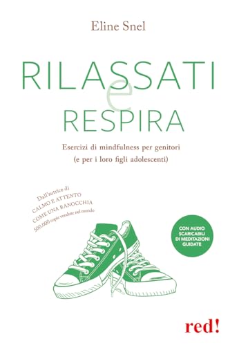 Rilassati E Respira. Esercizi Di Mindfulness Per Genitori (E Per I Loro Figli Adolescenti). Con File Audio Per Il Download