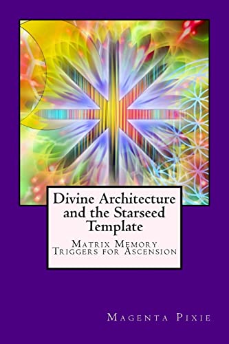 Divine Architecture And The Starseed Template: Matrix Memory Triggers For Ascension