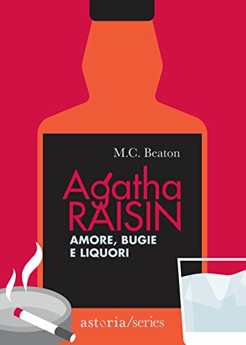 Amore, Bugie E Liquori. Agatha Raisin