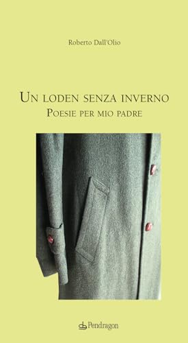Un Loden Senza Inverno. Poesie Per Mio Padre