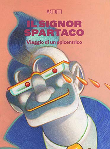 Il Signor Spartaco. Viaggio Di Un Epicentrico