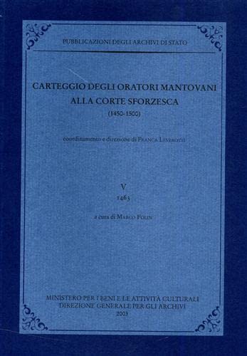 Carteggio Degli Oratori Mantovani Alla Corte Sforzesca (1450-1500). 1463 (Vol. 5)