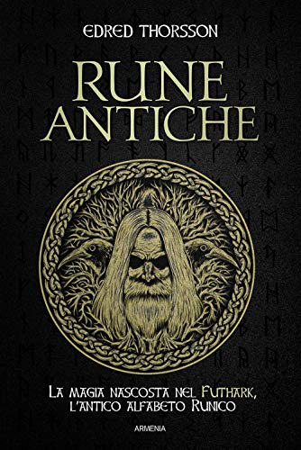 Rune Antiche. La Magia Nascosta Nel Futhark, L'Antico Alfabeto Runico