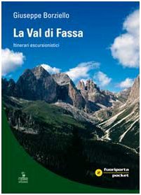 La Val Di Fassa. Itinerari Escursionistici