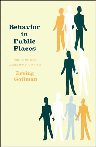 Behavior In Public Places: Notes On The Social Organization Of Gatherings
