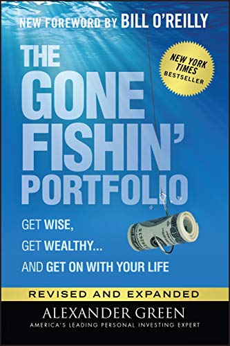The Gone Fishin' Portfolio: Get Wise, Get Wealthy And Get On With Your Life