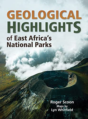Geological Highlights Of East Africa’S National Parks: Kenya, Tanzania, Uganda And The Virunga Mountains